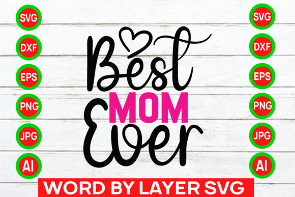Best Mom Ever SVG: Graphics for Crafts & Branding