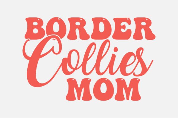 Border Collies Mom Typography: Graphics for Crafts