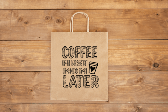 Coffee First Mom Later - Svg Graphics