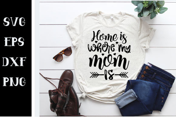 Home is Where My Mom is SVG: Crafts & Graphics Review