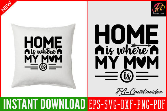 Home is Where My Mom is Svg Design: Graphics for Crafts