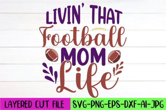 Livin' That Football Mom Life: Graphics for Crafts