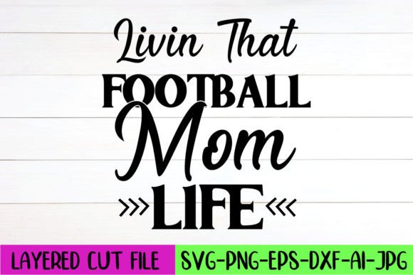 Livin That Football Mom Life SVG Design