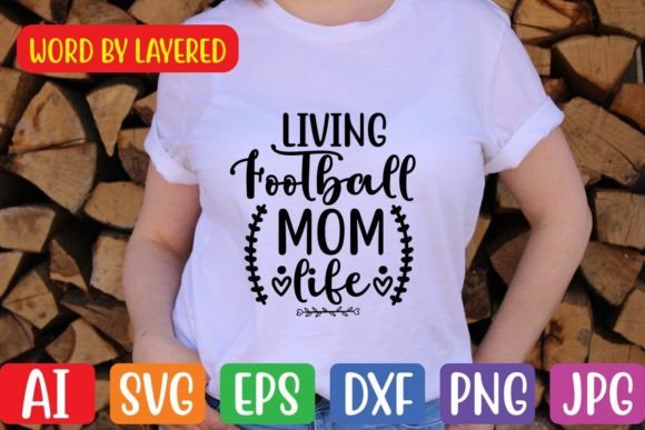 Living Football Mom Life SVG: Graphics and Crafts for Real Projects