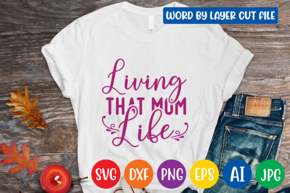 Living That Mom Life SVG: Graphics for Crafts Branding