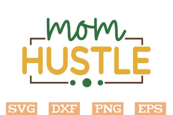 Mom Hustle Svg: Graphics for Crafts & Branding