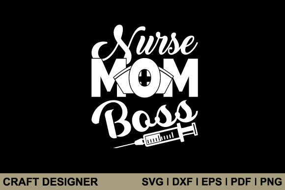 Nurse Mom Boss Svg Printable Cut File