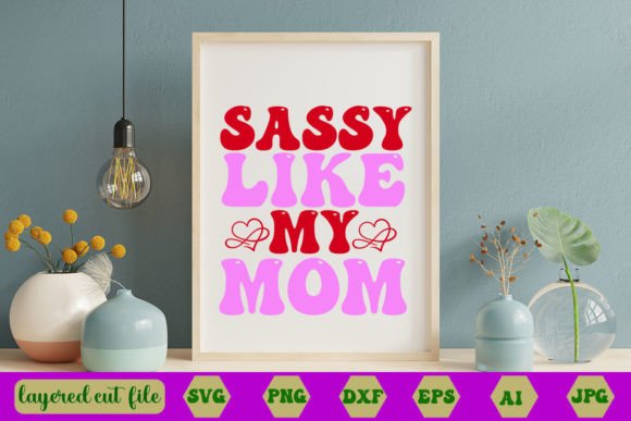 Sassy Like My Mom Retro SVG for Crafts & Graphics